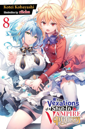 The Vexations of a Shut-In Vampire Princess, Vol. 8 (light novel)