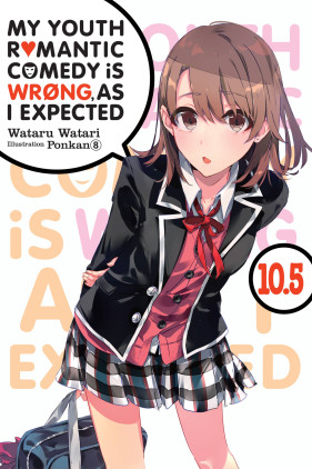 My Youth Romantic Comedy Is Wrong, As I Expected, Vol. 10.5 (light novel)