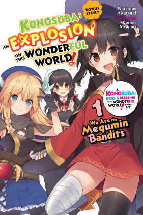 Konosuba: An Explosion on This Wonderful World! Bonus Story, Vol. 1 (light novel): We Are the Megumin Bandits
