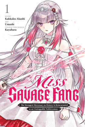 Miss Savage Fang, Vol. 1 (manga): The Strongest Mercenary in History Is Reincarnated as an Unstoppable Noblewoman