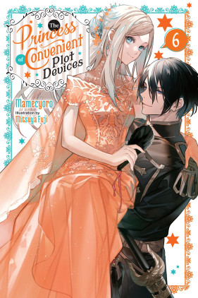 The Princess of Convenient Plot Devices, Vol. 6 (light novel)