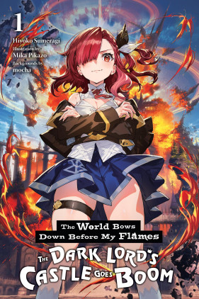 The World Bows Down Before My Flames, Vol. 1 (novel): The Dark Lord's Castle Goes Boom