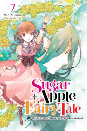 Sugar Apple Fairy Tale, Vol. 7 (light novel): The Silver Sugar Master and the Yellow Garland