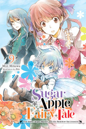 Sugar Apple Fairy Tale, Vol. 9 (light novel): The Silver Sugar Master and the Rainbow Successors