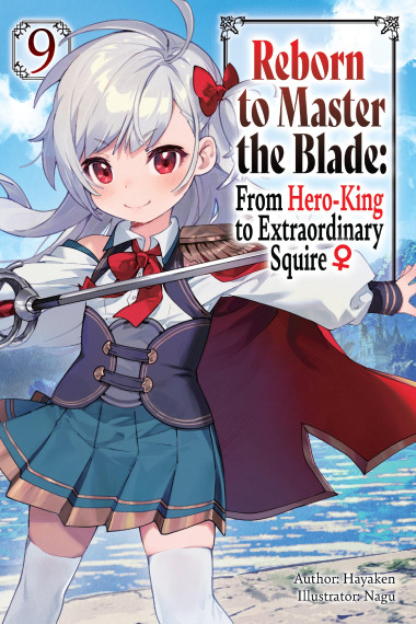Reborn to Master the Blade: From Hero-King to Extraordinary Squire, Vol. 9 (light novel)
