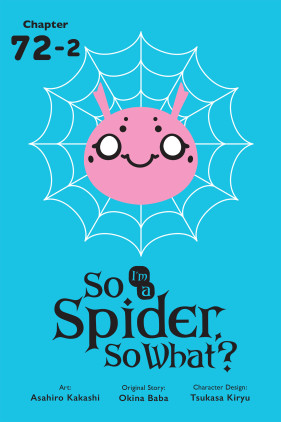 So I'm a Spider, So What?, Chapter 72.2