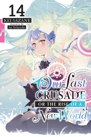 Our Last Crusade or the Rise of a New World, Vol. 14 (light novel)