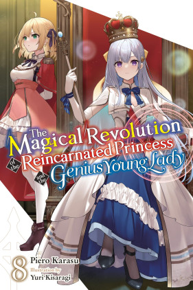 The Magical Revolution of the Reincarnated Princess and the Genius Young Lady, Vol. 8 (novel)