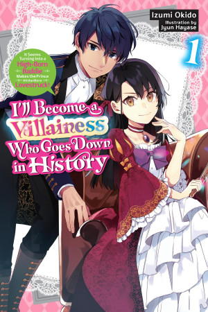 I’ll Become a Villainess Who Goes Down in History, Vol. 1 (novel)