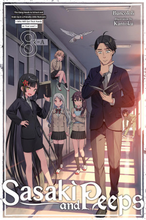 Sasaki and Peeps, Vol. 8 (light novel): The Gang Heads to School and Ends Up in a Friendly Little Romcom ~Who Will Get Their Hands on True Love?~