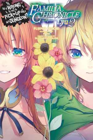 Is It Wrong to Try to Pick Up Girls in a Dungeon? Familia Chronicle, Vol. 3 (light novel): Episode Lyu 2