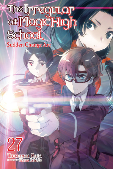 The Irregular at Magic High School, Vol. 27 (light novel): Sudden Change Arc