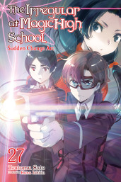 The Irregular at Magic High School, Vol. 27 (light novel): Sudden Change Arc