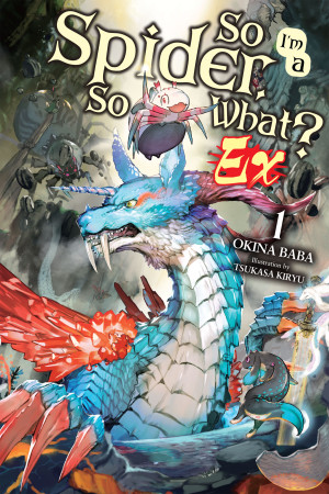 So I'm a Spider, So What? Ex, Vol. 1 (light novel)