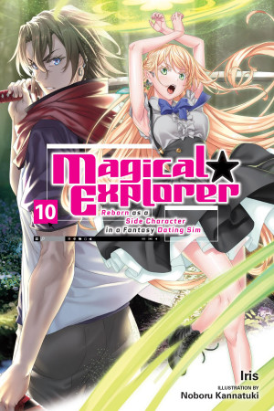Magical Explorer, Vol. 10 (light novel): Reborn as a Side Character in a Fantasy Dating Sim