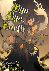 Bye Bye, Earth, Vol. 3 (novel): A Wish Made on Tiptoe