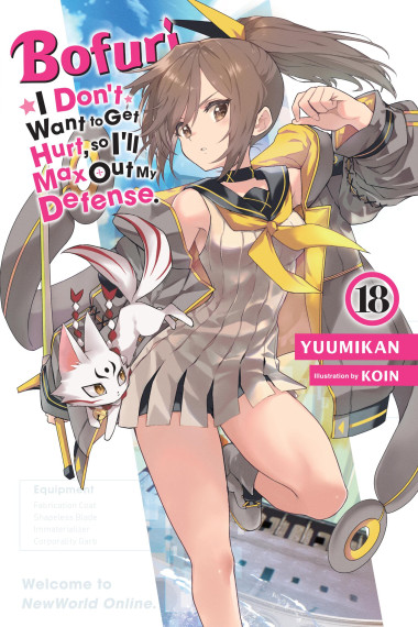 Bofuri: I Don't Want to Get Hurt, so I'll Max Out My Defense., Vol. 18 (light novel)
