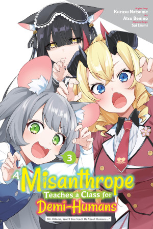 A Misanthrope Teaches a Class for Demi-Humans, Vol. 3 (manga): Mr. Hitoma, Won’t You Teach Us About Humans…?
