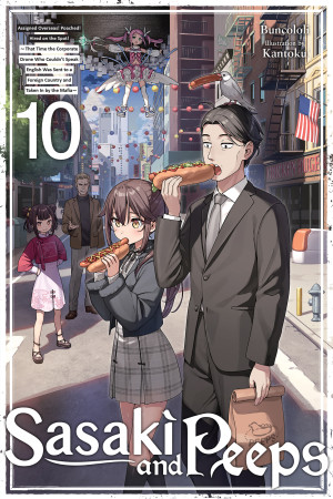 Sasaki and Peeps, Vol. 10 (light novel): Assigned Overseas! Poached! Hired on the Spot! ~That Time the Corporate Drone Who Couldn't Speak English Was Sent to a Foreign Country and Taken In by the Mafia~