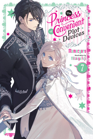 The Princess of Convenient Plot Devices, Vol. 7 (light novel)