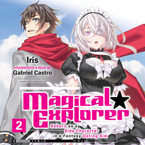 Magical Explorer, Vol. 2: Reborn as a Side Character in a Fantasy Dating Sim
