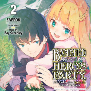 Banished from the Hero's Party, I Decided to Live a Quiet Life in the Countryside, Vol. 2