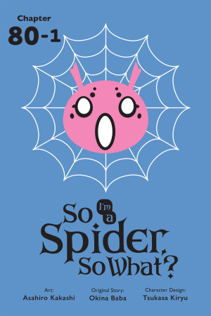 So I'm a Spider, So What?, Chapter 80.1