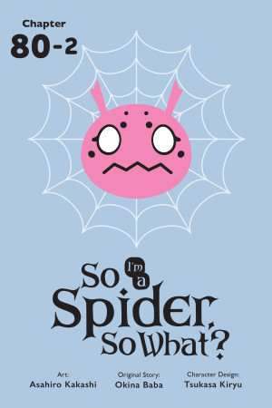 So I'm a Spider, So What?, Chapter 80.2